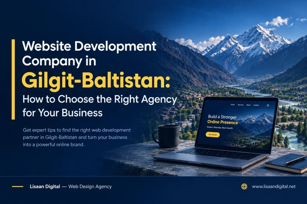 Website Development Company in Gilgit-Baltistan How to Choose the Right Agency for Your Business